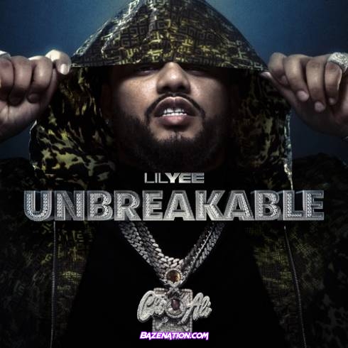 Lil Yee – Unbreakable Download ALBUM Zip