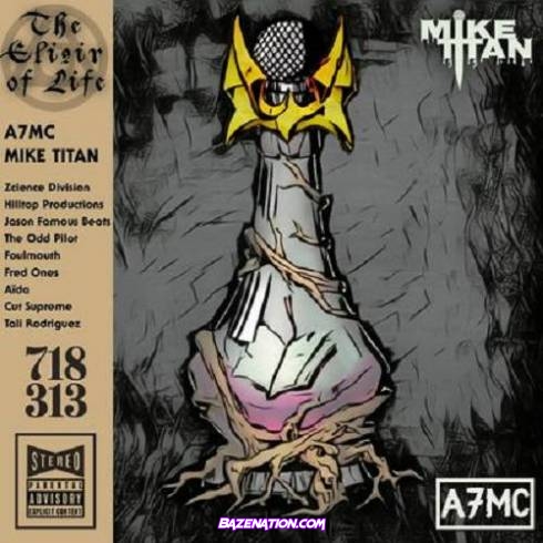 Mike Titan x A7MC – The Elixir of Life Download ALBUM Zip
