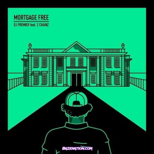 DJ Premier & 2 Chainz – Mortgage Free Mp3 Download