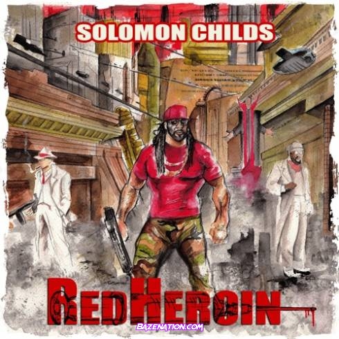 Solomon Childs – Red Heroin Download ALBUM Zip