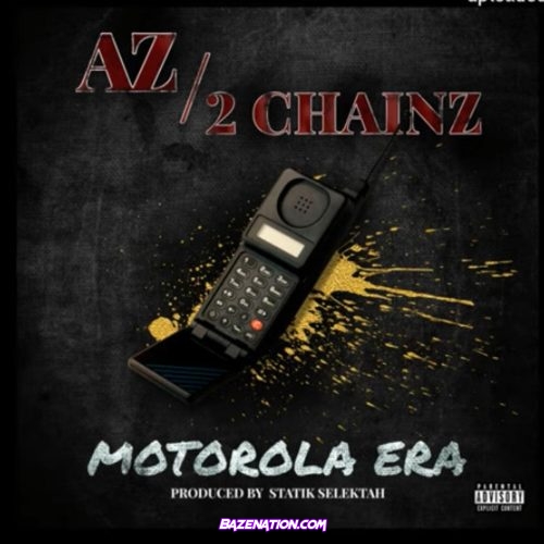 AZ - Motorola Era (feat. 2 Chainz) Mp3 Download