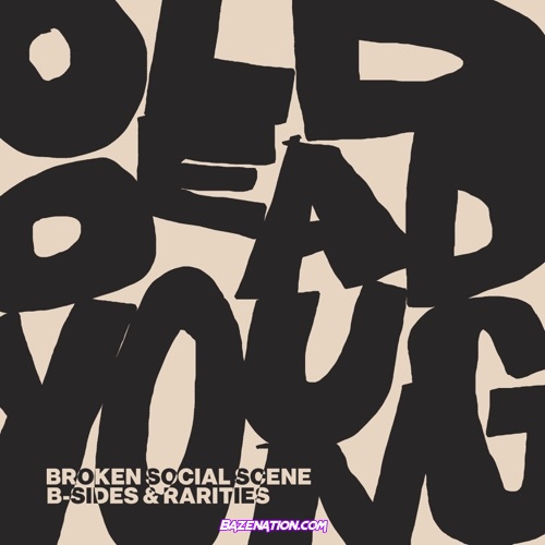 Broken Social Scene - Old Dead Young (B-Sides & Rarities) Download Album Zip