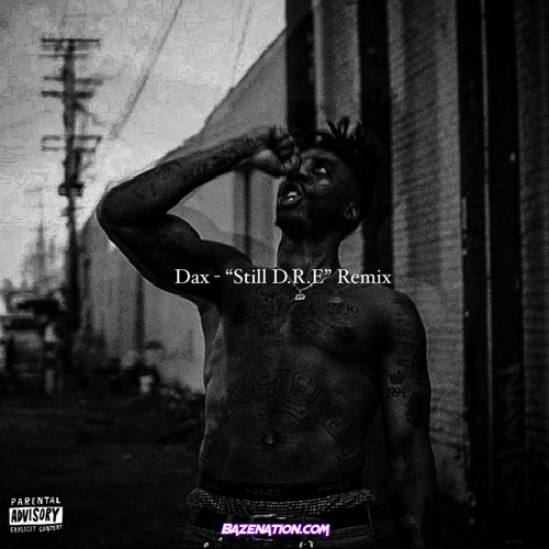 Dax - Dr. Dre ft. Snoop Dogg ("Still D.R.E." Remix) Mp3 Download