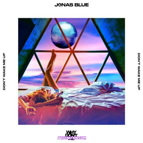 Jonas Blue & Why Don’t We – Don’t Wake Me Up Mp3 Download