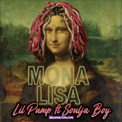 Lil Pump - Mona Lisa (feat. Soulja Boy) Mp3 Download