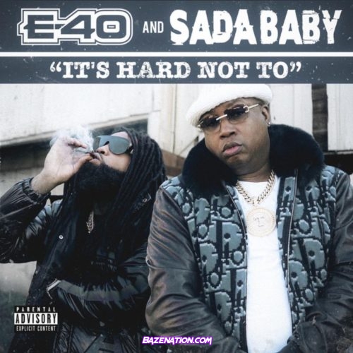 E-40 - It's Hard Not To (feat. Sada Baby) Mp3 Download