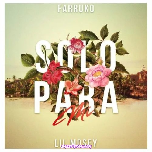 Farruko & Lil Mosey - Solo Para Mi Mp3 Download