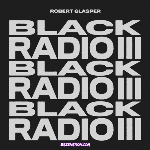 Robert Glasper - Black Radio III Download Album Zip