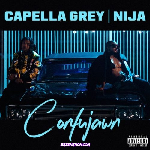 Capella Grey & Nija - Confujawn Mp3 Download