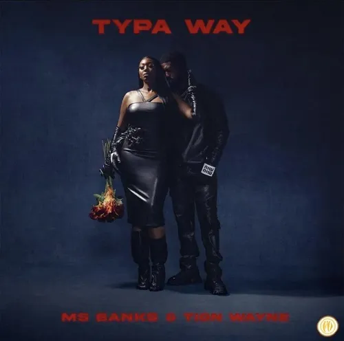 Ms Banks, Tion Wayne - Typa Way (feat. Eight9fly) Mp3 Download