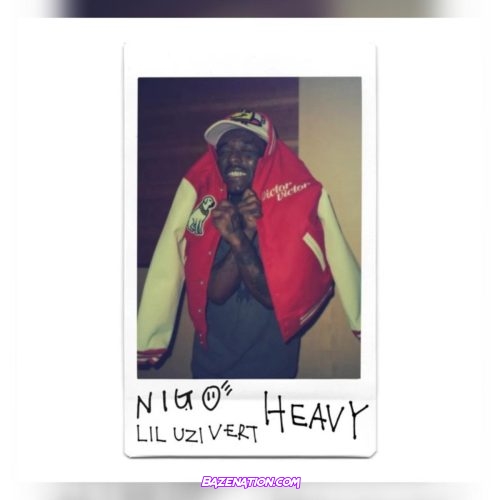 Nigo & Lil Uzi Vert - Heavy Mp3 Download