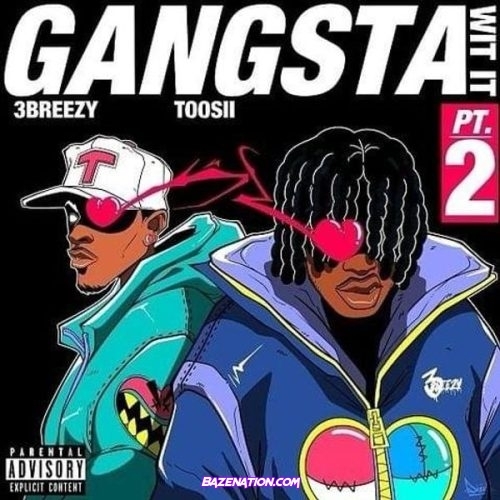 3Breezy & Toosii - Gangsta Wit It (Pt. 2) Mp3 Download