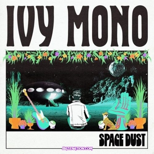 Ivy Mono – Space Dust Download EP Zip