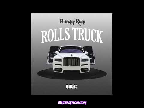 Philthy Rich - Rolls Truck Mp3 Download