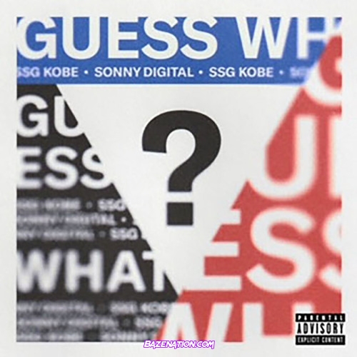 Sonny Digital & SSGKobe - Guess What Mp3 Download