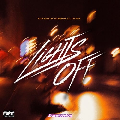 Tay Keith - Lights Off (feat. Gunna & Lil Durk) Mp3 Download