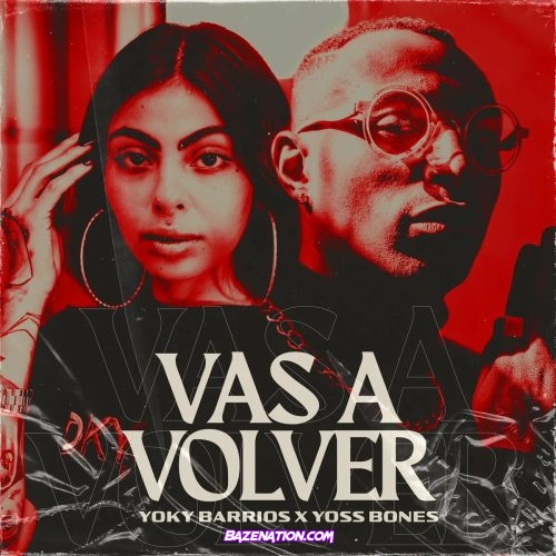 oky Barrios, Yoss Bones - Vas A Volver Mp3 Download