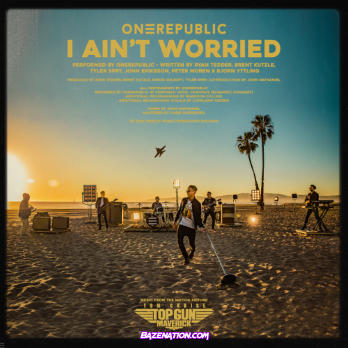 OneRepublic – I Ain't Worried (From “Top Gun: Maverick”) Mp3 Download