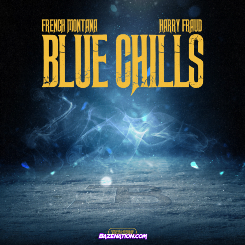 French Montana & Harry Fraud – Blue Chills Mp3 Download