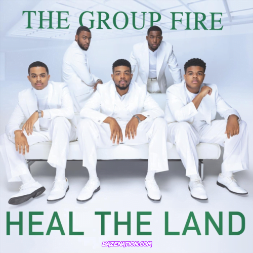 The Group Fire – Heal the Land Mp3 Download