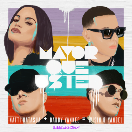 Natti Natasha, Daddy Yankee, Wisin & Yandel – Mayor Que Usted Mp3 Download