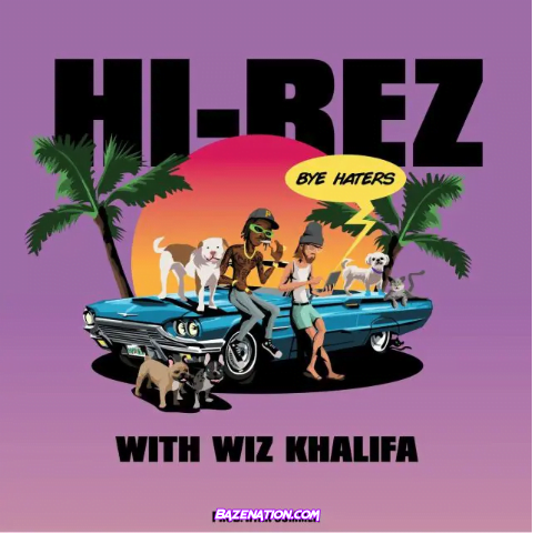 Hi-Rez, Wiz Khalifa – Bye Haters Mp3 Download