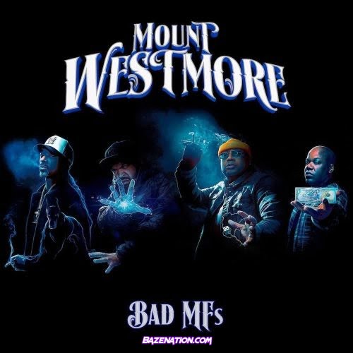 Mount Westmore – Bad MFs Download Album Zip