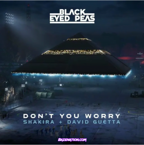 The Black Eyed Peas, Shakira, David Guetta – Don't You Worry Mp3 Download