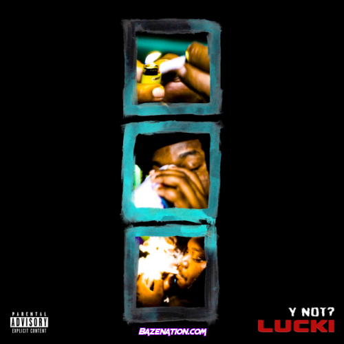 LUCKI – Y NOT? Mp3 Download