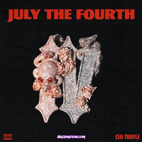 CEO Trayle - July The Fourth Mp3 Download