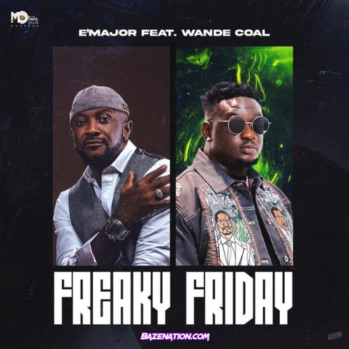 E'Major – Freaky Friday (feat. Wande Coal) Mp3 Download