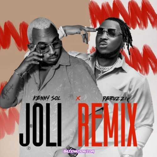 Kenny Sol (feat. Peruzzi) – Joli [Remix] Mp3 Download