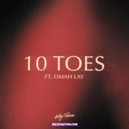 King Promise - 10 Toes (feat. Omah Lay) Mp3 Download