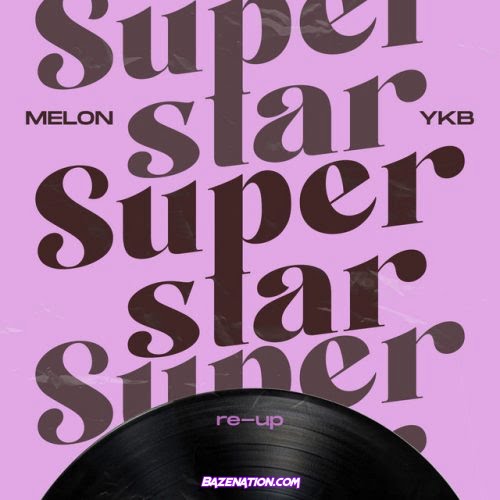 Melon – Superstar (Re-Up) feat. YKB Mp3 Download