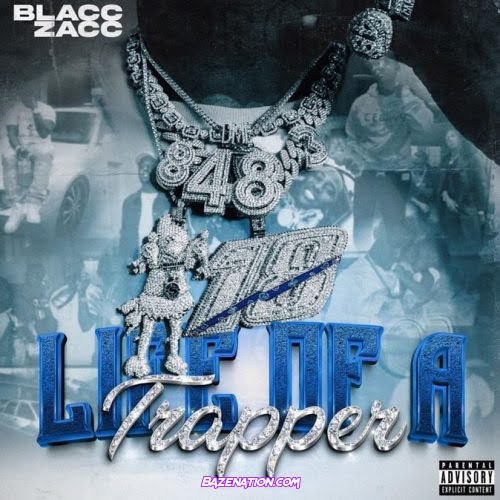 Blacc Zacc – Life of a Trapper Download Album