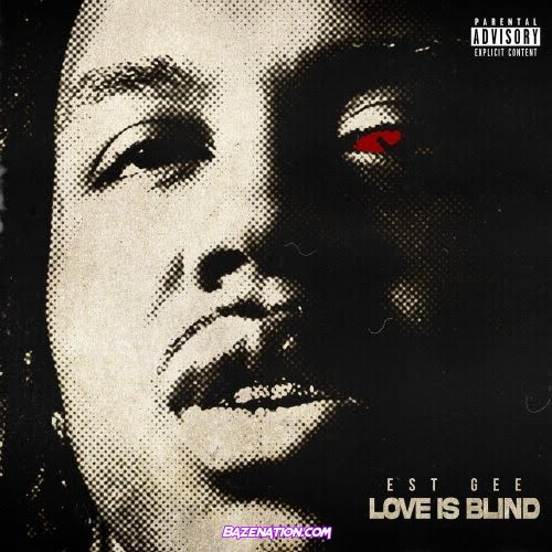 EST Gee - Love Is Blind Mp3 Download