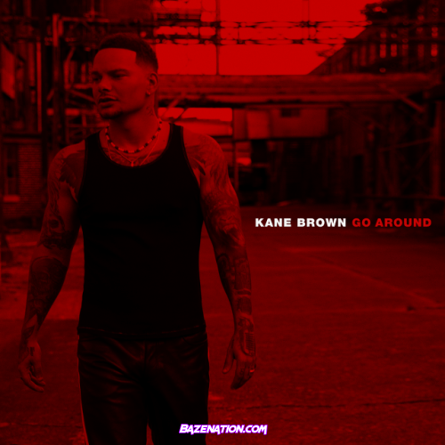 Kane Brown – Go Around Mp3 Download