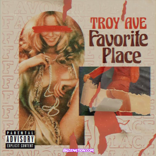 Troy Ave – My Favorite Place Mp3 Download