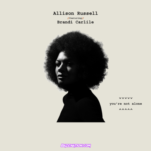 Allison Russell – You're Not Alone (Feat. Brandi Carlile) Mp3 Download