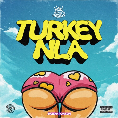 King Perryy – Turkey Nla Mp3 Download