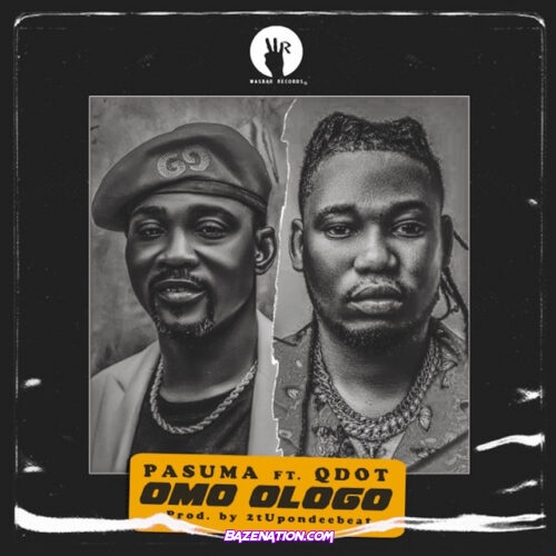 Pasuma – Omo Ologo (feat. Qdot) Mp3 Download
