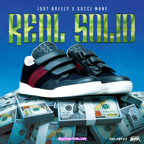 Jdot breezy – Real Solid (feat. Gucci Mane) Mp3 Download