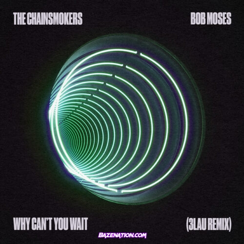 The Chainsmokers & Bob Moses – Why Can't You Wait (3LAU Remix) Mp3 Download