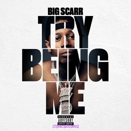 Big Scarr – Try Being Me Mp3 Download