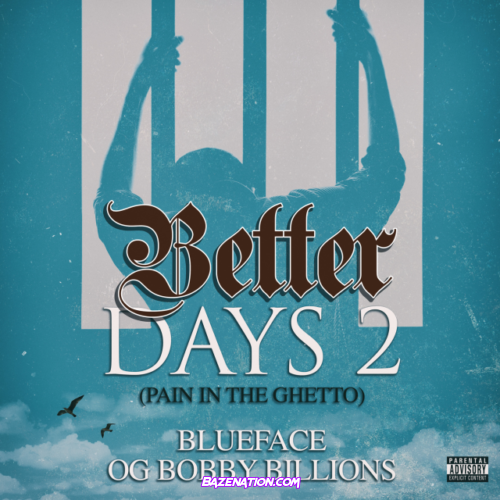 Blueface & OG Bobby Billions – Better Days 2 (Pain In The Ghetto) Mp3 Download