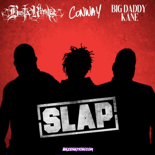 Busta Rhymes, Big Daddy Kane, Conway the Machine - Slap Mp3 Download