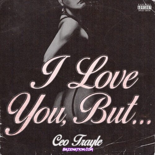 CEO Trayle – I Love You, But ... Mp3 Download