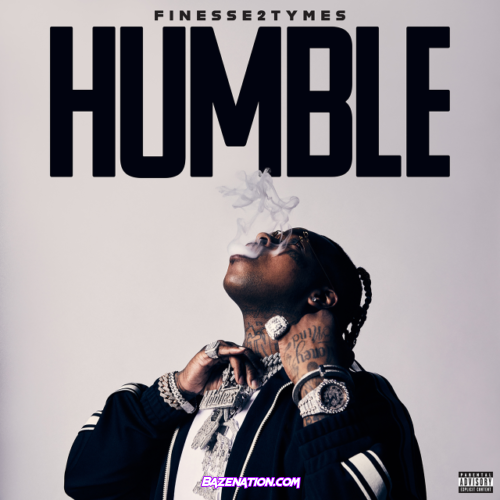 Finesse2Tymes – Humble Mp3 Download