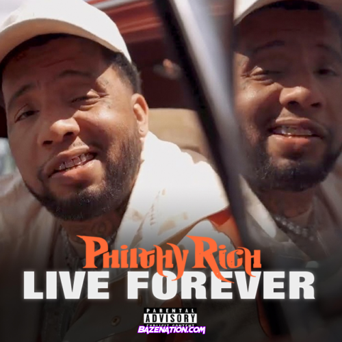 Philthy Rich – LIVE FOREVER Mp3 Download