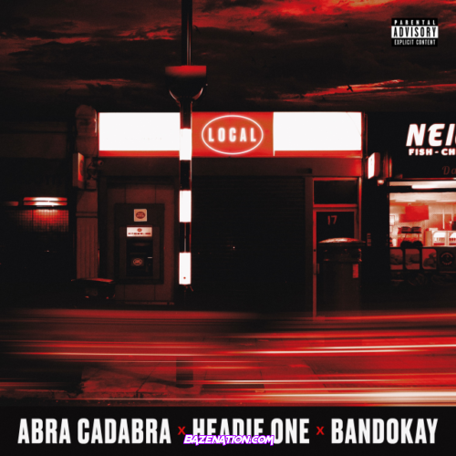Abra Cadabra – Local (feat. Headie One & Bandokay) Mp3 Download